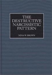 Cover of: The destructive narcissistic pattern | Nina W. Brown