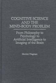 Cover of: Cognitive science and the mind-body problem: from philosophy to psychology to artificial intelligence to imaging of the brain