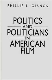 Cover of: Politics and politicians in American film by Phillip L. Gianos