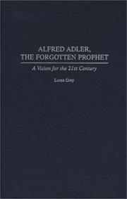 Cover of: Alfred Adler, the forgotten prophet by Loren Grey