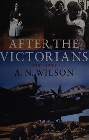 Cover of: AFTER THE VICTORIANS. by Wilson, A.N
