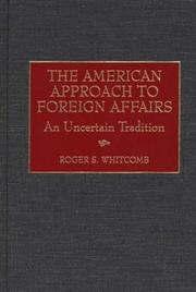 Cover of: The American approach to foreign affairs: an uncertain tradition