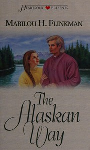 Cover of: The Alaskan Way (Heartsong Presents #258) by Marilou H. Flinkman