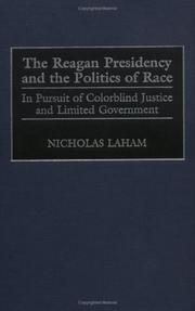 Cover of: The Reagan presidency and the politics of race: in pursuit of colorblind justice and limited government