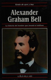 Cover of: Alexander Graham Bell: la historia del hombre que inventó el teléfono