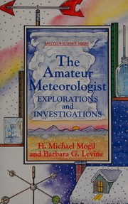 Cover of: The Amateur Meteorologist: Explorations and Investigations (Amateur Science)