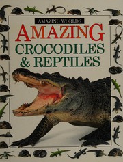 Cover of: Amazing Crocodiles (Amazing Worlds) by 