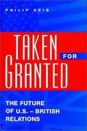 Cover of: Taken for granted: the future of U.S.-British relations