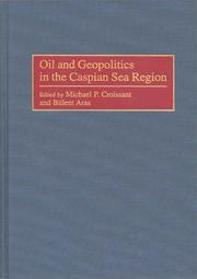 Cover of: Oil and Geopolitics in the Caspian Sea Region by 