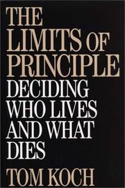 Cover of: limits of principle: deciding who lives and what dies