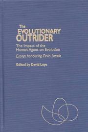 Cover of: The Evolutionary Outrider: The Impact of the Human Agent on Evolution Essays Honouring Ervin Laszlo (Praeger Studies on the 21st Century)