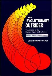 Cover of: The evolutionary outrider: the impact of the human agent on evolution : essays honoring Ervin Laszlo