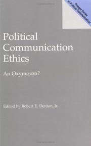 Cover of: Political Communication Ethics by Robert E. Denton