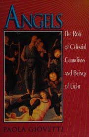 Cover of: Angels: the role of celestial guardians and beings of light
