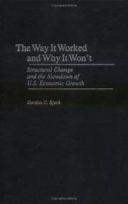 Cover of: The Way It Worked and Why It Won't: Structural Change and the Slowdown of U.S. Economic Growth