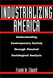 Cover of: Industrializing America: understanding contemporary society through classical sociological analysis