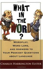 Cover of: What in the Word? Wordplay, Word Lore, and Answers to Your Peskiest Questions about Language (Harvest Original) (Harvest Original)