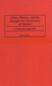 Cover of: Elites, Masses, and the Struggle for Democracy in Mexico by Sara Schatz