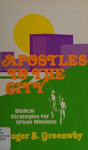 Cover of: Apostles to the city by Roger S. Greenway