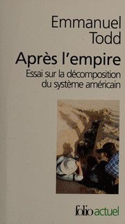 Cover of: Après l'empire: Essai sur la décomposition du système américain