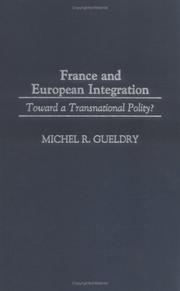 Cover of: France and European Integration | Michel R. Gueldry