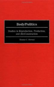 Cover of: Body/Politics: Studies in Reproduction, Production, and (Re)Construction