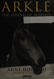 Cover of: Arkle: The Legend Of 'Himself'