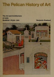 The art and architecture of India by Benjamin Rowland