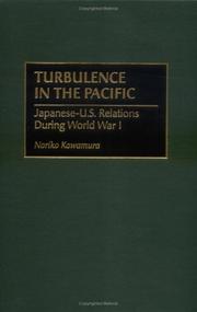 Cover of: Turbulence in the Pacific: Japanese-U.S. relations during World War I
