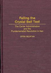 Cover of: Failing the Crystal Ball Test: The Carter Administration and the Fundamentalist Revolution in Iran