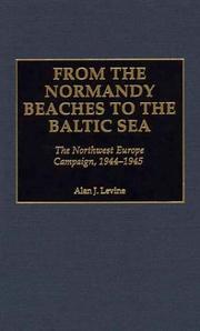 Cover of: From the Normandy beaches to the Baltic Sea by Alan J. Levine