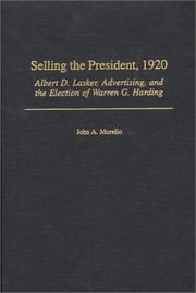 Cover of: Selling the President, 1920: Albert D. Lasker, Advertising, and the Election of Warren G. Harding