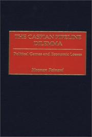 Cover of: The Caspian Pipeline Dilemma: Political Games and Economic Losses