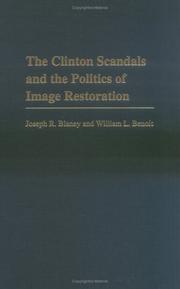 Cover of: The Clinton scandals and the politics of image restoration