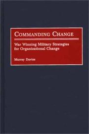 Cover of: Commanding Change: War Winning Military Strategies for Organizational Change