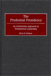 Cover of: The Prudential Presidency: An Aristotelian Approach to Presidential Leadership