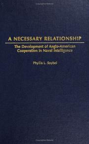 Cover of: A Necessary Relationship: The Development of Anglo-American Cooperation in Naval Intelligence