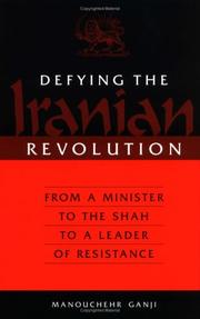Cover of: Defying the Iranian Revolution: From a Minister to the Shah to a Leader of Resistance