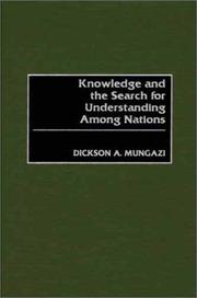Cover of: Knowledge and the Search for Understanding Among Nations by Dickson A. Mungazi
