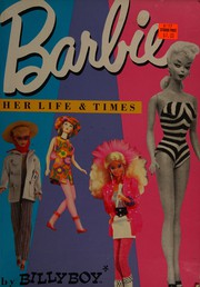 Cover of: Barbie: her life & times, and the New Theater of Fashion