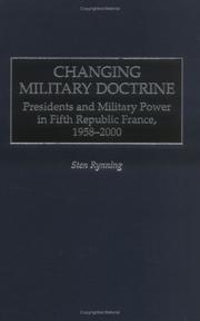 Cover of: Changing Military Doctrine: Presidents and Military Power in Fifth Republic France, 1958-2000