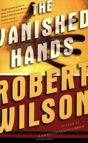 Cover of: The Vanished Hands (Javier Falcon Thrillers) by Robert Wilson