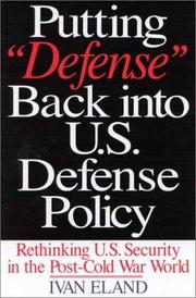 Cover of: Putting "Defense" Back into U.S. Defense Policy: Rethinking U.S. Security in the Post-Cold War World