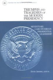 Cover of: Triumphs and tragedies of the modern presidency: seventy-six case studies in presidential leadership