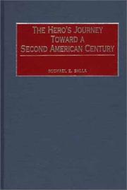 Cover of: The hero's journey toward a second American century by Michael E. Salla