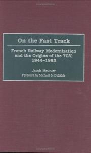 Cover of: On the Fast Track: French Railway Modernization and the Origins of the TGV, 1944-1983