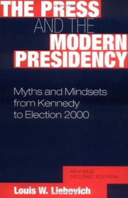Cover of: The press and the modern presidency: myths and mindsets from Kennedy to Election 2000