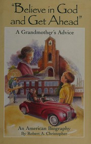 Cover of: "Believe in God and Get Ahead": A Grandmother's Advice