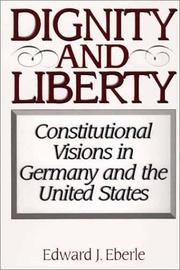 Cover of: Dignity and Liberty by Edward J. Eberle, Edward J. Eberle