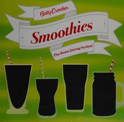 Cover of: Betty Crocker smoothies: plus bonus juicing section!
